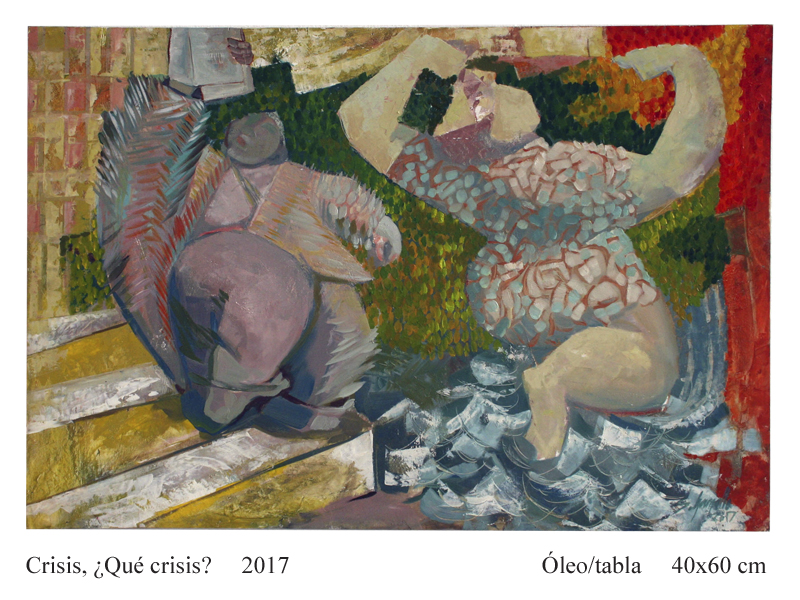 Crisis, ¿Qué crisis?     2017                                             Óleo/tabla     40x60 cm